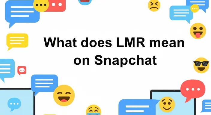 What Does LMR Mean on Snapchat
