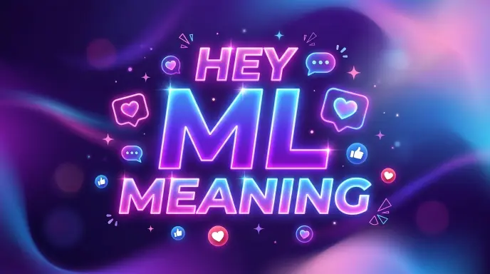 Hey ML Meaning