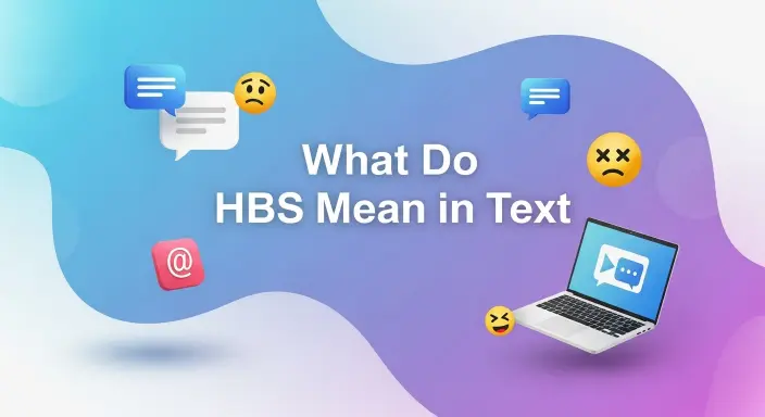 What Do HBS Mean in Text