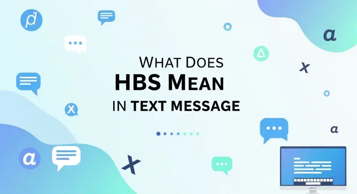 What Does HBS Mean in Text Message 