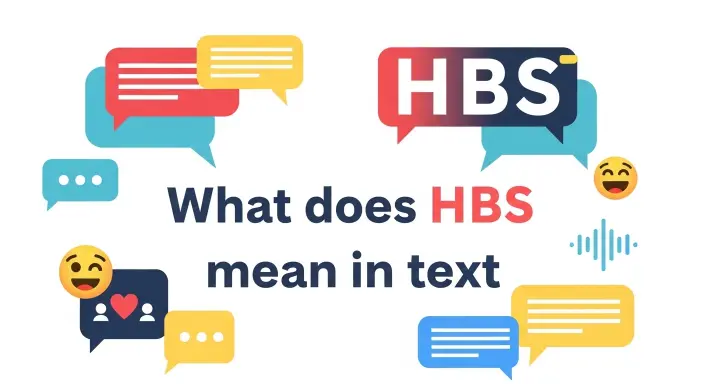 What Does HBS Mean In Text