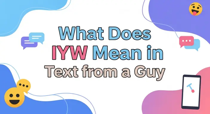 What Does IYW Mean in Text from a Guy