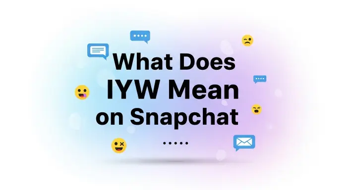 What Does IYW Mean on Snapchat