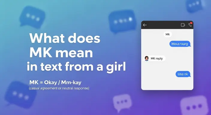 What Does MK Mean in Text From a Girl
