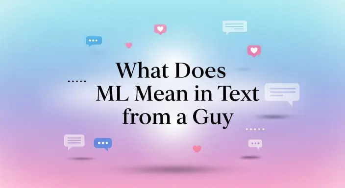 What Does ML Mean in Text from a Guy