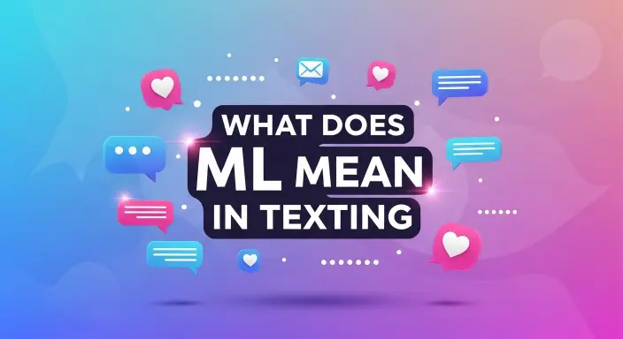 What Does ML Mean Texting