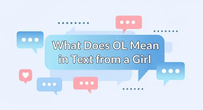 What Does OL Mean in Text from a Girl