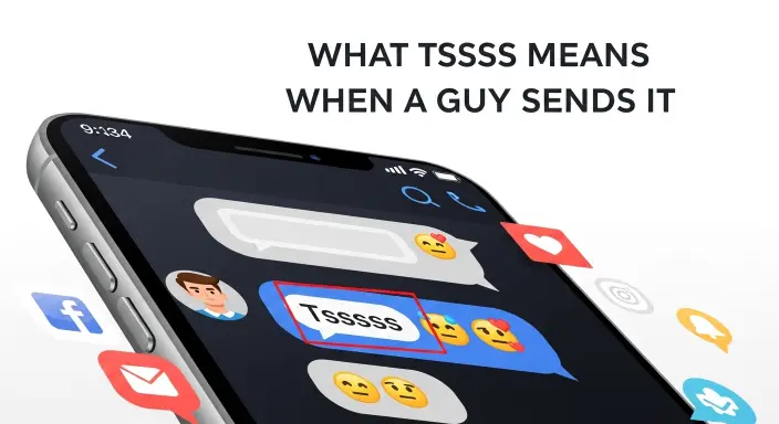  What Tssss Means When a Guy Sends It