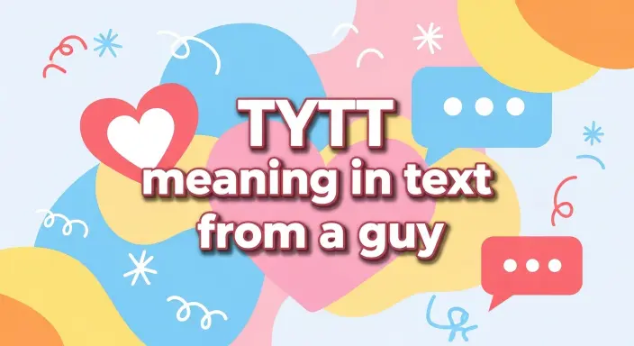 TYTT Meaning in Text from a Guy