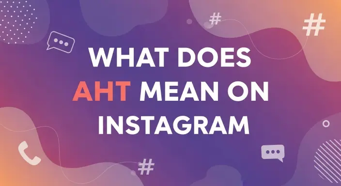 What Does AHT Mean on Instagram