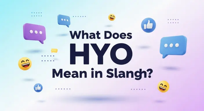 What Does HYO Mean in Slang