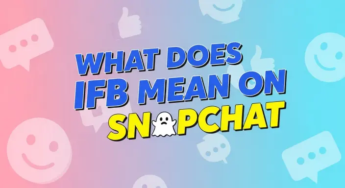 What Does IFB Mean on Snapchat