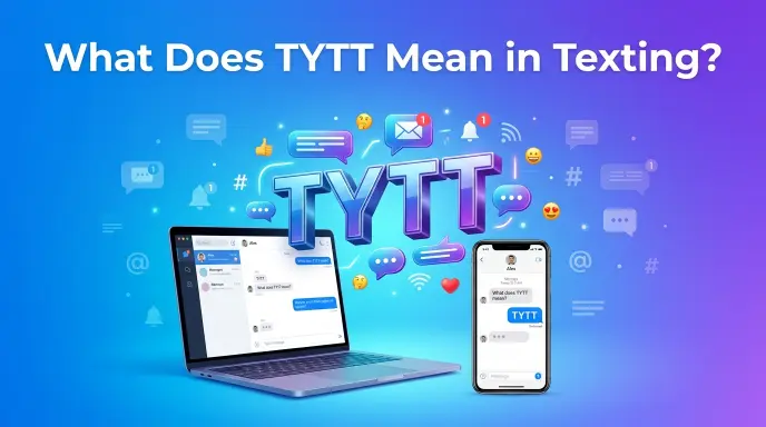 What Does TYTT Mean in Texting