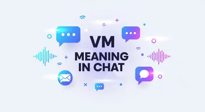 VM Meaning in Chat 