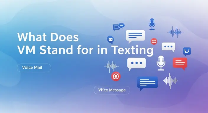What Does VM Stand for in Texting