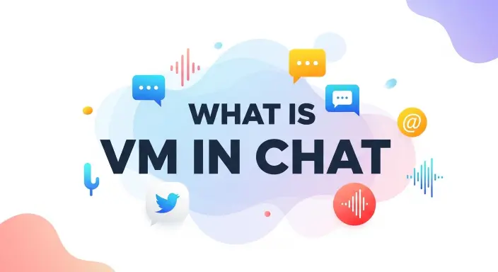 What is VM in Chat