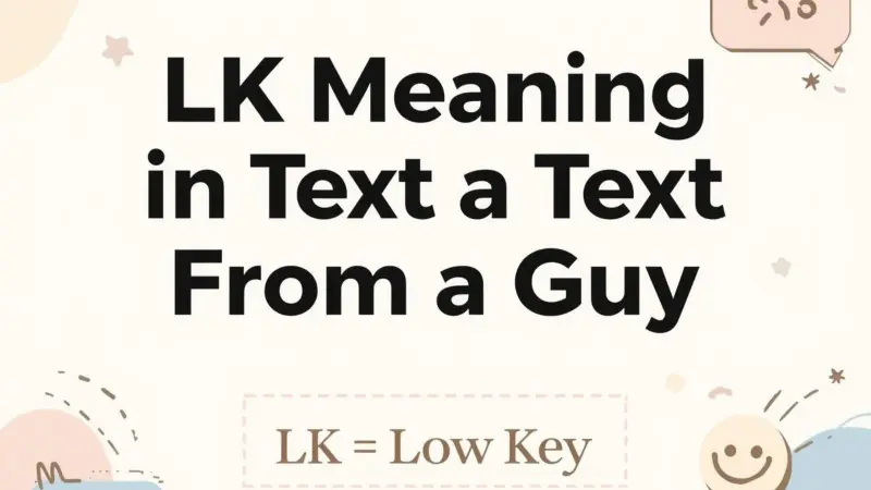 LK Meaning in Text From a Guy