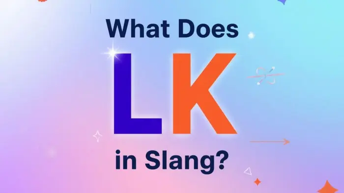 What Does LK Mean in Slang