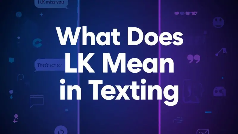What Does LK Mean in Texting