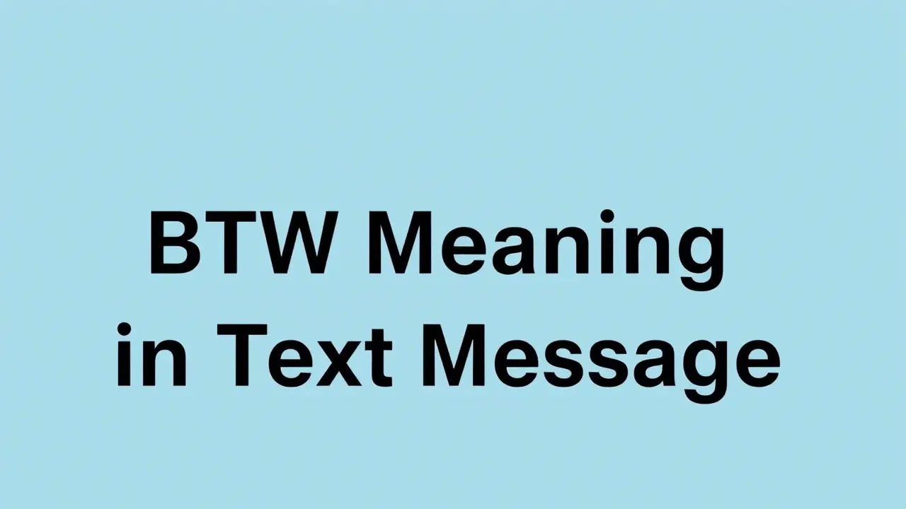 You are currently viewing BTW Meaning in Text Message: A Complete Guide