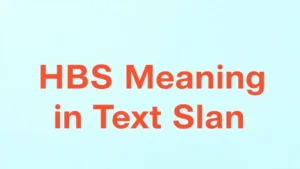 Read more about the article HBS Meaning in Text Slang: A Complete Guide
