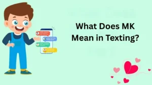 Read more about the article What Does MK Mean in Texting? Full Guide with Examples