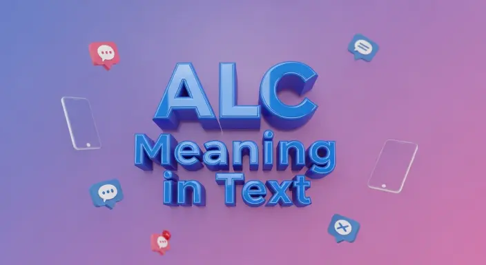 ALC Meaning in Text Slang Meaning Explained 2026
