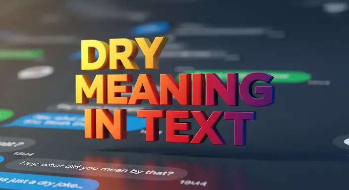 Dry Meaning in Text: What Does It Really Mean 2026