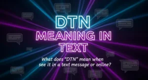 Read more about the article What Does DTN Mean in Text Messages