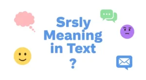 Read more about the article SRSLY Meaning In Text: What Does It Really Mean 