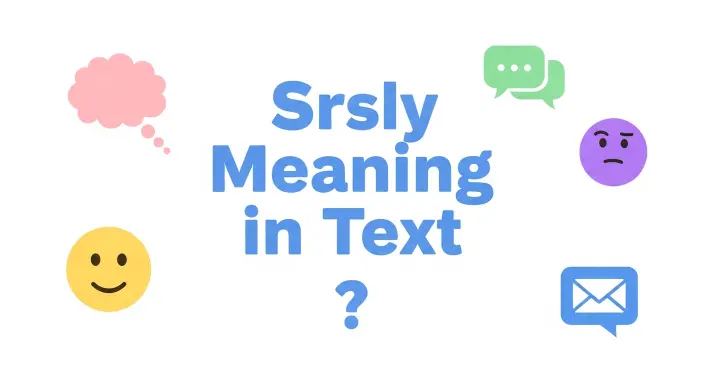 SRSLY Meaning In Text: What Does It Really Mean 