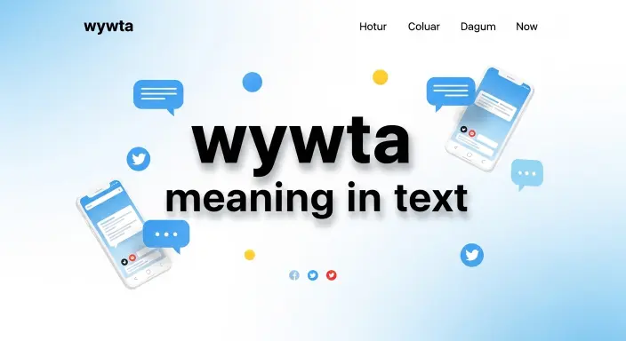 WYWTA Meaning in Text: Simple Guide to Understand This Slang