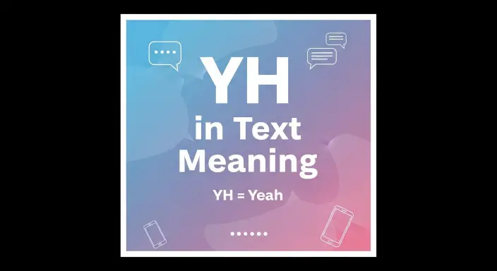 YH in Text Meaning: Decoding a Common Texting Abbreviation