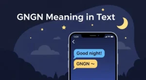 Read more about the article 320+GNGN Meaning in Text: How People Use It Online