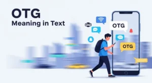 Read more about the article 367+OTG Meaning in Text: Simple Guide to Understand and 2026