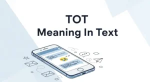 Read more about the article 367+TOT Meaning In Text: Simple Explanation with Examples 2026