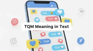Read more about the article TQM Meaning in Text: Why People Use It in Daily Messaging