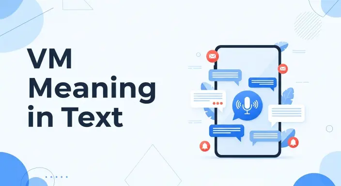 548+VM Meaning in Text: What Does VM Stand For in Chat 2026