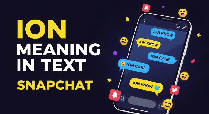 265+ION Meaning in Text Snapchat: Why It’s So Popular in 2026