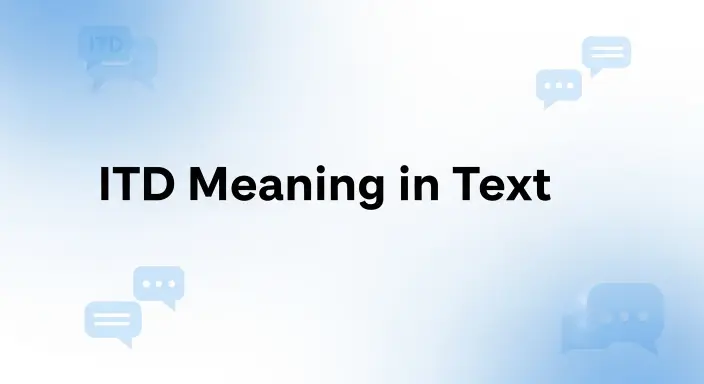 328+ITD Meaning in Text: Simple Guide for Everyday Use 2026