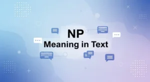 Read more about the article 312+NP Meaning in Text: Simple Explanation with Examples 2026