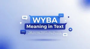Read more about the article 508+WYBA Meaning in Text Full Guide for Beginners 2026