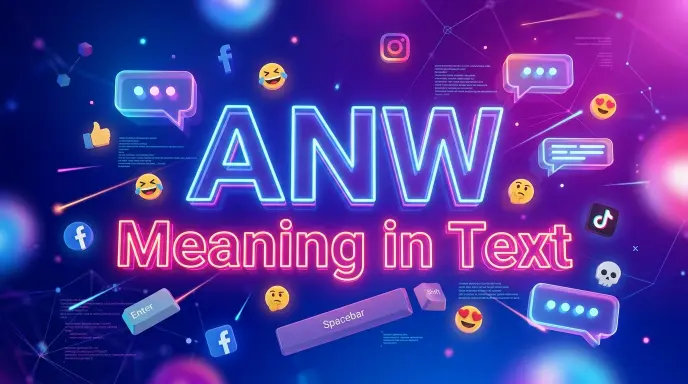 ANW Meaning in Text Slang: What It Means and How People Use It