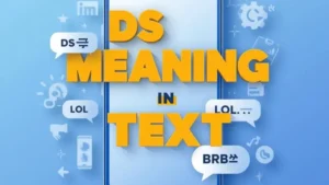 Read more about the article DS Meaning in Text: Popular Slang Uses and Hidden Meanings