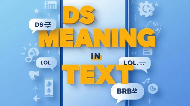 DS Meaning in Text: Popular Slang Uses and Hidden Meanings