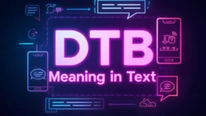 Read more about the article DTB Meaning in Text: What It Really Means and How People 2026