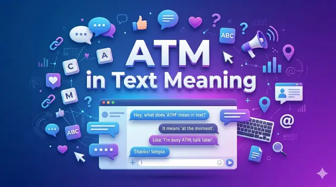 ATM in Text Meaning: What It Really Means in Messages