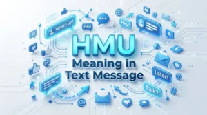Read more about the article HMU Meaning in Text Message: Complete Guide for Beginners