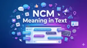 Read more about the article NCM Meaning in Text: Why People Use This Abbreviation