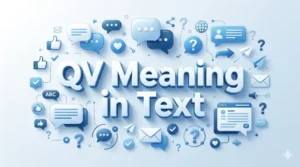 Read more about the article QV Meaning in Text: What It Means and How to Use It